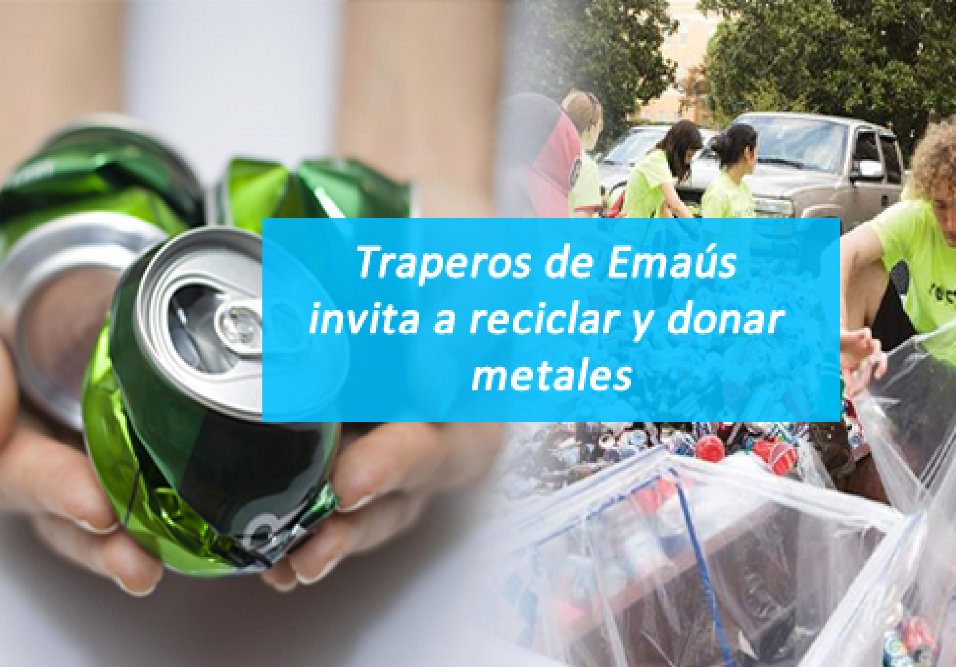 ▷ Traperos de Emaús Invita a Reciclar y Donar Metal